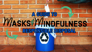 Masks & Mindfulness: A Guide To Responsible Disposal