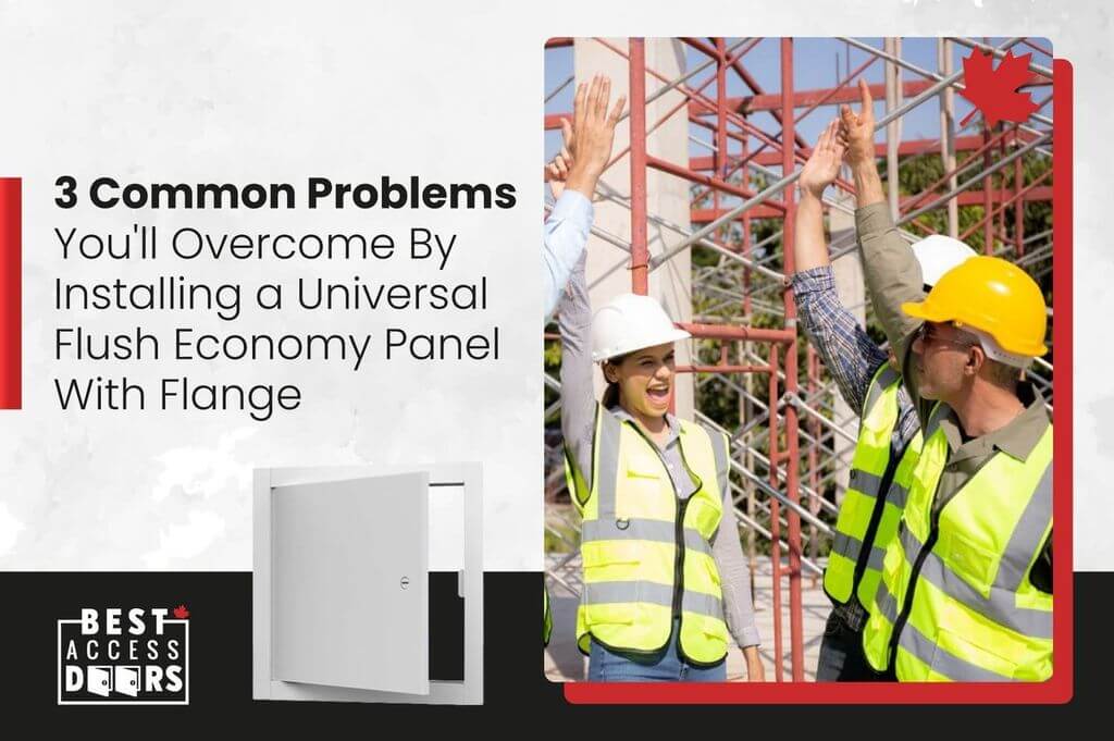 3 Common Problems You'll Overcome By Installing a Universal Flush Economy Panel with Flange