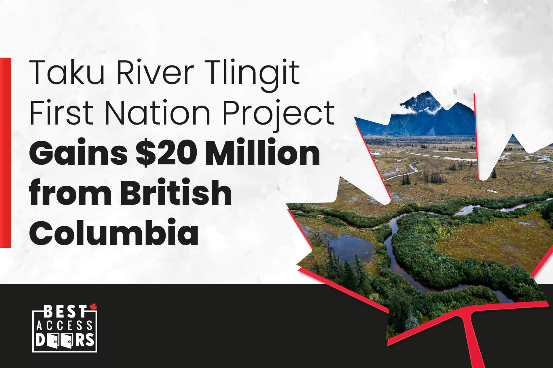 Taku River Tlingit First Nation Project Gains $20 Million from British Columbia