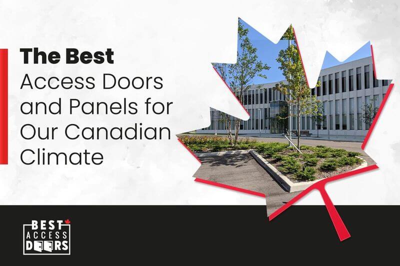 The Best Access Doors and Panels for Our Canadian Climate: Integrating NRC Insights