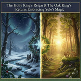 The Holly King's Reign & The Oak King's Return: Embracing Yule's Magic