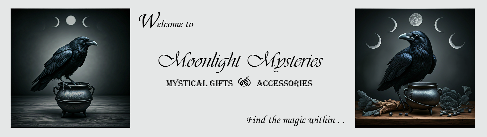 Welcome to Moonlight Mysteries - The Witch Shop! Your premier witchcraft store and destination for authentic Pagan supplies and Wiccan supplies. As a leading online occult shop and a trusted Pagan home & garden store, we specialize in magical herbs and handcrafted ritual items for your spells, ceremonies, and rituals. Discover everything from spell candles to exclusive witchcraft kits and essential spell components. Whether you're searching for Wicca altar tools, unique Witchy Wall Decor, or powerful metaphysical talismans, our witch store has you covered. Shop our extensive range of witchcraft supplies, Celtic jewelry, gifts & spiritual statuary and then enjoy fast & free shipping on all orders. Explore our store and find the magick within!
