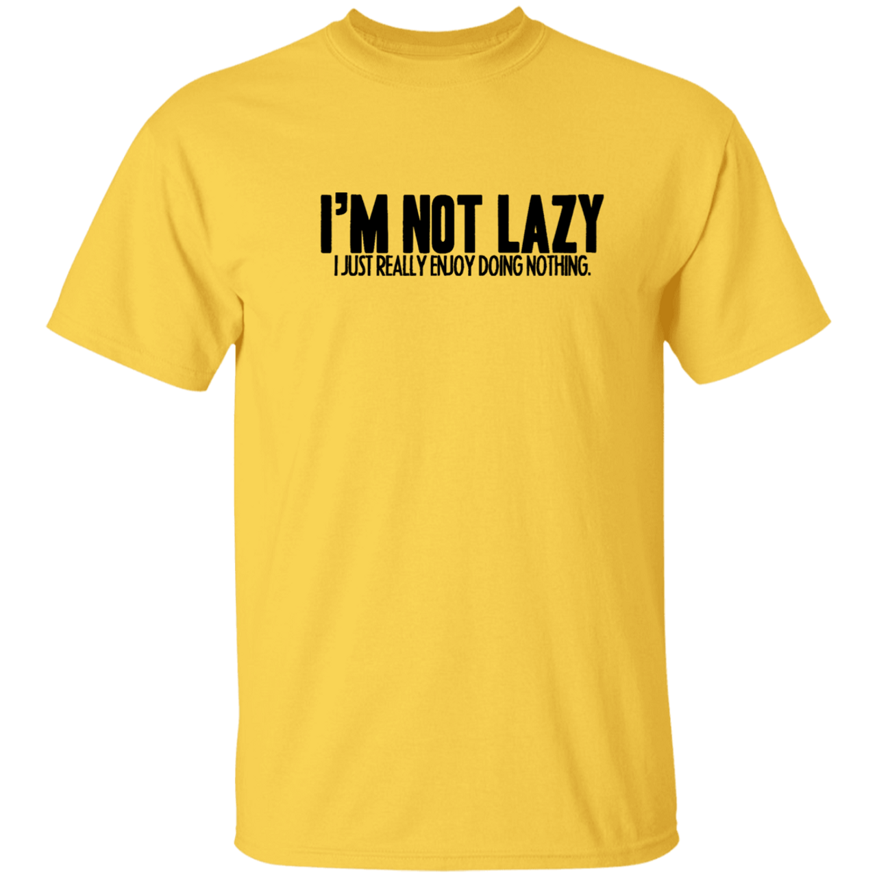 I_m Not Lazy I Just Really Enjoy Doing Nothing Unisex T-Shirt - Sandilake  Clothing