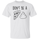 Don't Be a Pizza Poop Unisex T-Shirt