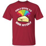 Feels Good To Brie Myself Funny Cheese Unisex T-Shirt