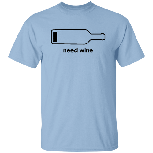 Need Wine Unisex T-Shirt
