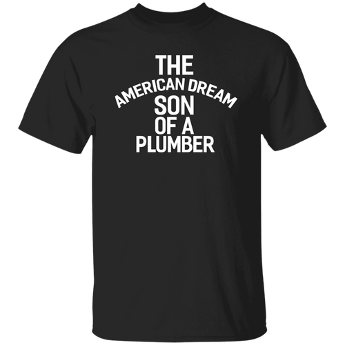 The American Dream Son of a Plumber Unisex T-Shirt
