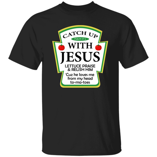 Catch up With Jesus Funny Ketchup Faith Christian Unisex T-Shirt