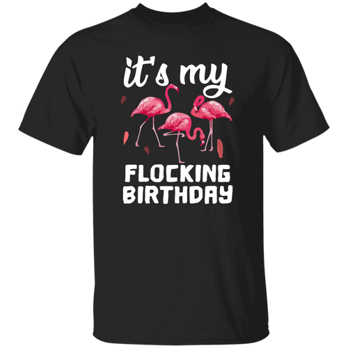 Its My Flocking Birthday Filamingo Funny Unisex T-Shirt