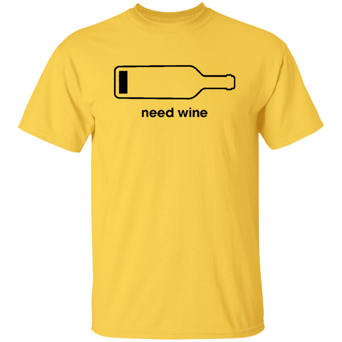 Need Wine Unisex T-Shirt
