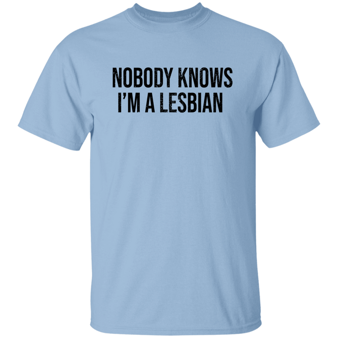 Nobody Knows I'm A Lesbian Unisex T-Shirt