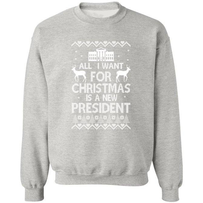 All I want for christmas in a new president Ugly Christmas Sweater
