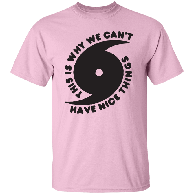 Can_t Have Nice Things Unisex T-Shirt