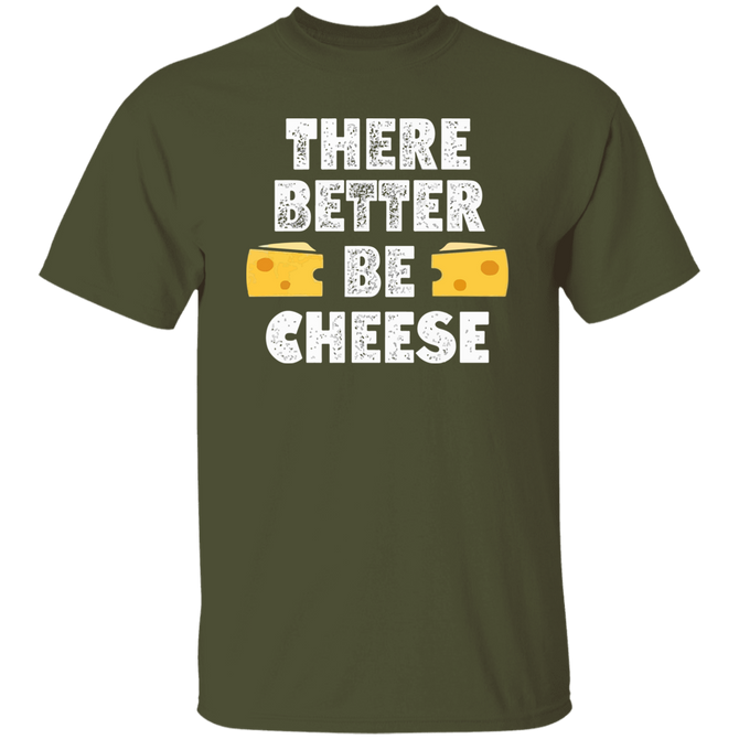 There Better Be Cheese Funny Cute Unisex T-Shirt