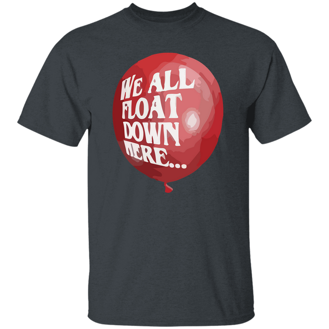 We All Float Down Here Balloon Halloween Horror Unisex T-Shirt