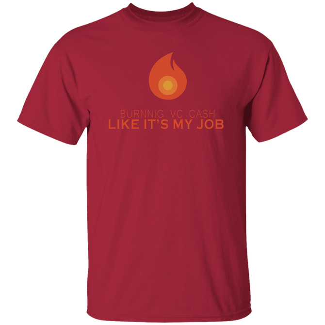 Burning VC Cash Like It_s My Job Unisex T-Shirt