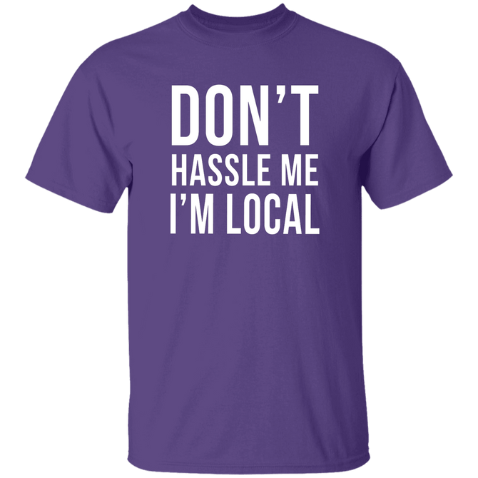 Don't Hassle Me Im Local Merger Unisex T-Shirt