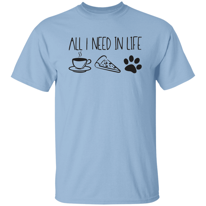 All I Need In Life Unisex T-Shirt