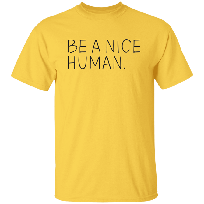 Be A Nice Human Unisex T-Shirt