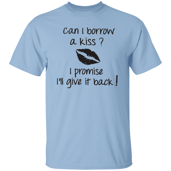 Can I Borrow A Kiss Unisex T-Shirt