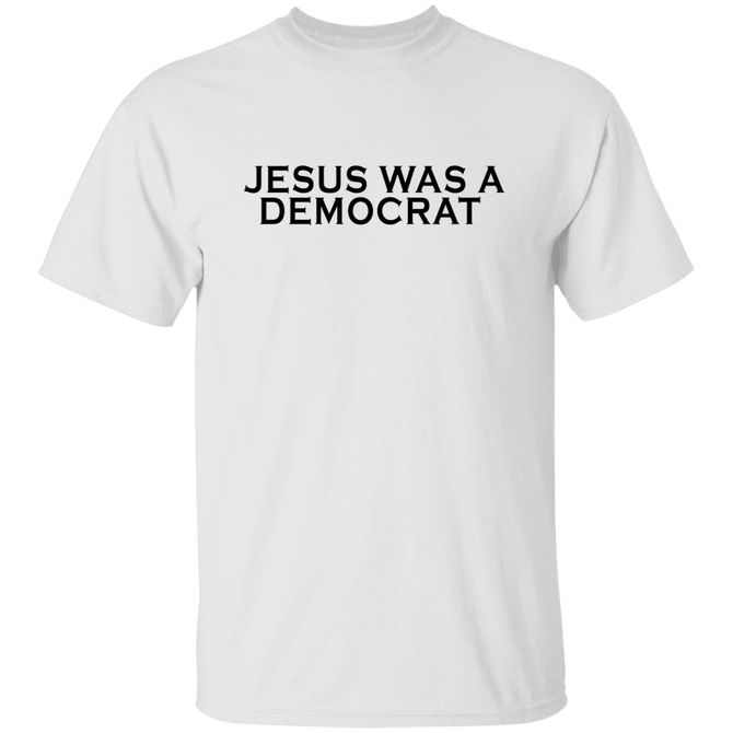 Jesus Was A Democrat Unisex T-Shirt