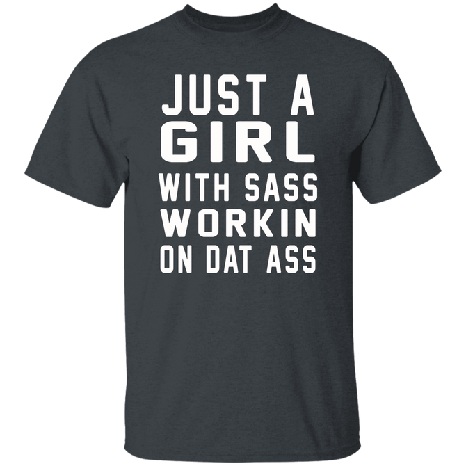 Just A Girl With Sass Workin On Dat Ass Merger Unisex T-Shirt