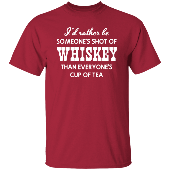 Id Rather Be Someones Shot Of Whiskey Funny Unisex T-Shirt