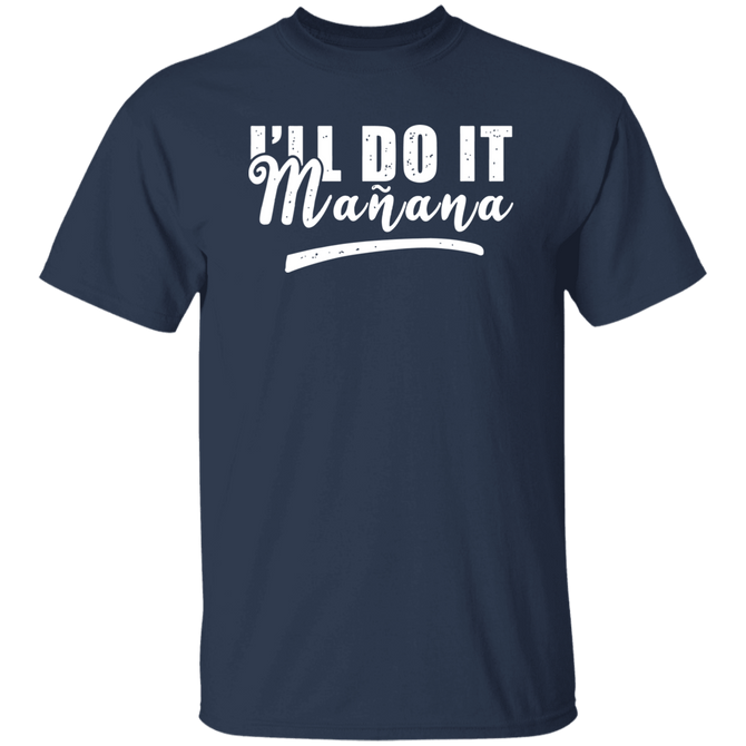 I’ll Do It Manana Funny Procrastinator Unisex T-Shirt