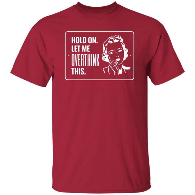 Hold on. let me overthink this. funny Unisex T-Shirt