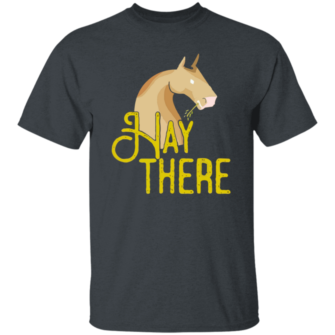 Hay There Horse Funny Graphic Pun Punny Unisex T-Shirt