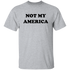 Not My America Unisex T-Shirt