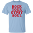 Rock Your Gypsy Soul Unisex T-Shirt