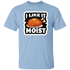 I like Moist Turkey Unisex T-Shirt