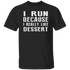 I Run Because I Like Dessert Merger Unisex T-Shirt