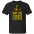 May The Course Be With You Funny Golfing Golfer Unisex T-Shirt