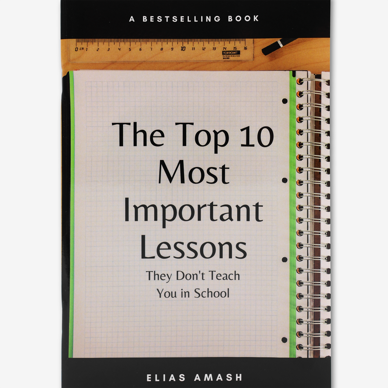 The Top 10 Most Important Lessons They Don't Teach You In School