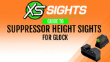 XS Sight’ Guide to Suppressor Height Sights for Glock 