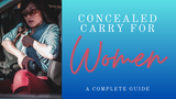 Concealed Carry for Women - a Complete Guide