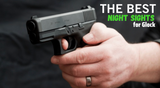 The Best Night Sights for Glock