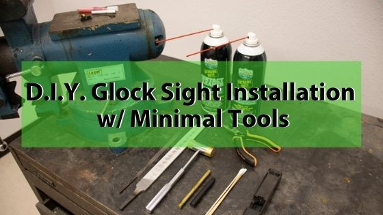 DIY Glock Sight Installation with Minimal Tools XS Sights
