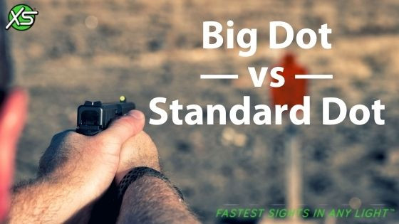 Big Dot vs. Standard Dot Sights XS Sights