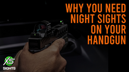 Why You Need Night Sights On Your Handgun