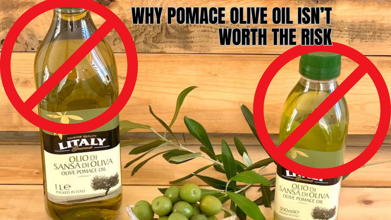 Why Pomace Olive Oil Isn’t Worth the Risk