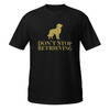 Don’t Stop Retrieving–Golden–WAG Co. Unisex T‑Shirt