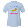 Wag More Worry Less–Golden Retriever–WAG Co. Unisex T‑Shirt