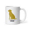 Life Is Better with a Labrador Script – Labrador Retriever Mug