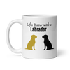 Life Is Better with a Labrador Bold – Labrador Retriever Mug