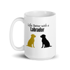 Life Is Better with a Labrador Bold – Labrador Retriever Mug
