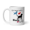 Life’s Better with a Black Lab – Labrador Mug – 11oz & 15oz