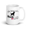 Black Lab – Life’s Better Labrador Mug – 11oz & 15oz